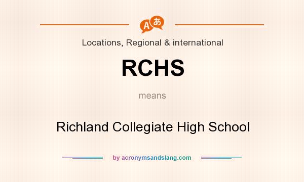 What does RCHS mean? It stands for Richland Collegiate High School