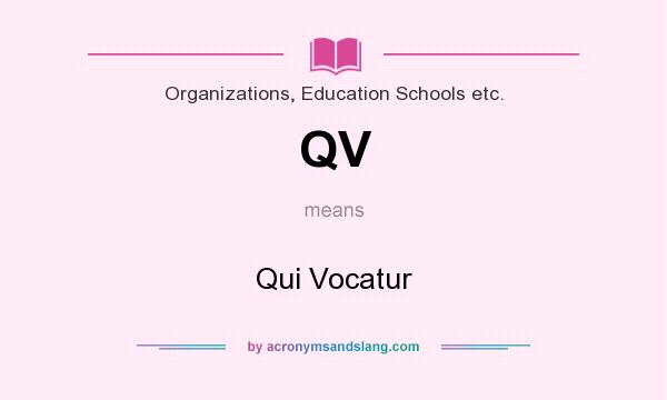What does QV mean? It stands for Qui Vocatur