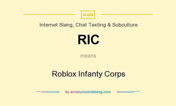 What does RIC mean? It stands for Roblox Infanty Corps