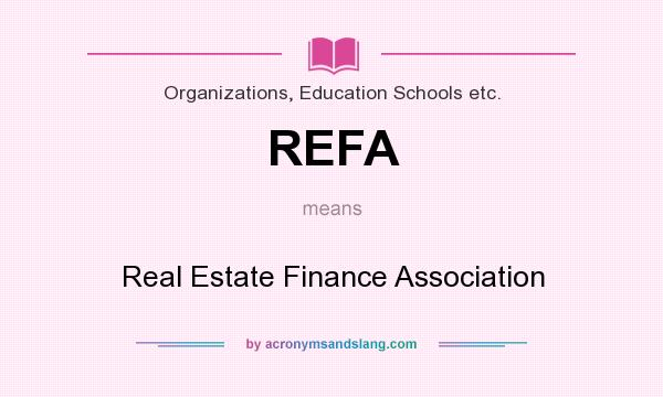 What does REFA mean? It stands for Real Estate Finance Association