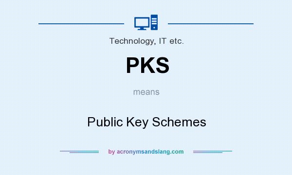 What does PKS mean? It stands for Public Key Schemes