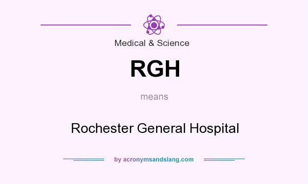 What does RGH mean? It stands for Rochester General Hospital