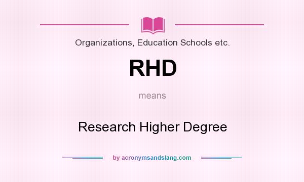 What does RHD mean? It stands for Research Higher Degree