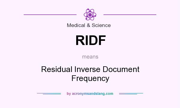 What does RIDF mean? It stands for Residual Inverse Document Frequency