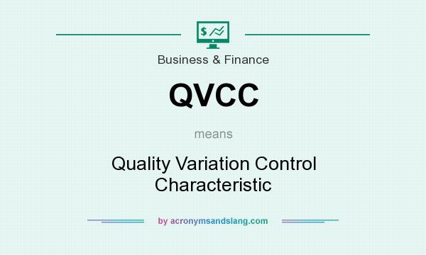 What does QVCC mean? It stands for Quality Variation Control Characteristic