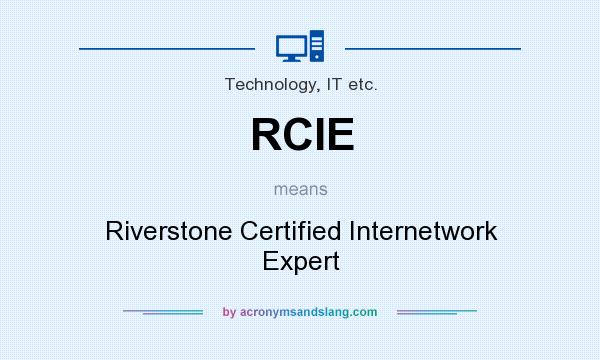 What does RCIE mean? It stands for Riverstone Certified Internetwork Expert