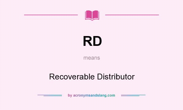 What does RD mean? It stands for Recoverable Distributor