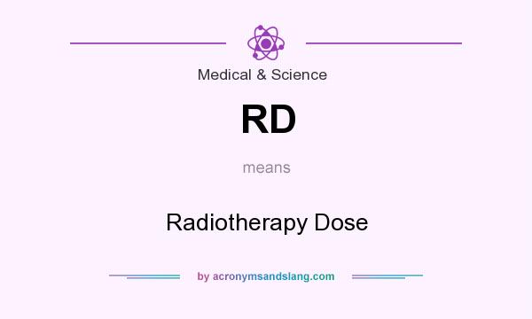 What does RD mean? It stands for Radiotherapy Dose