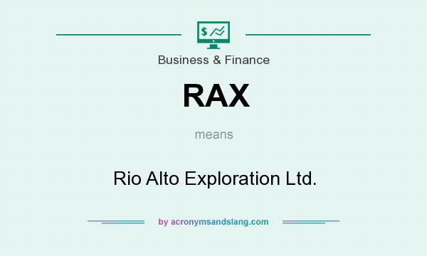 What does RAX mean? It stands for Rio Alto Exploration Ltd.