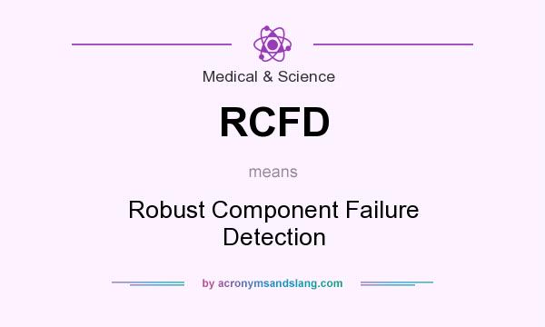 What does RCFD mean? It stands for Robust Component Failure Detection
