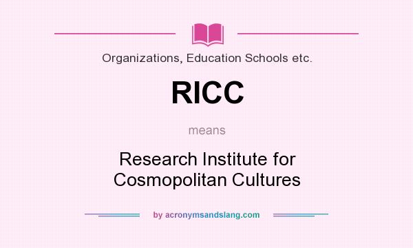 What does RICC mean? It stands for Research Institute for Cosmopolitan Cultures