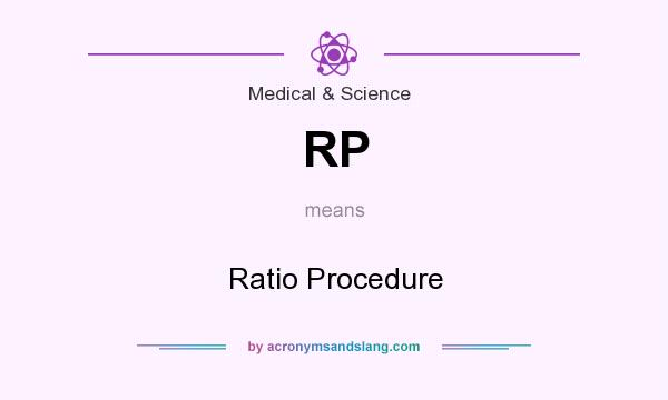 What does RP mean? It stands for Ratio Procedure