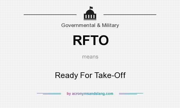 What does RFTO mean? It stands for Ready For Take-Off