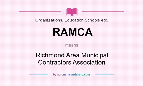 What does RAMCA mean? It stands for Richmond Area Municipal Contractors Association
