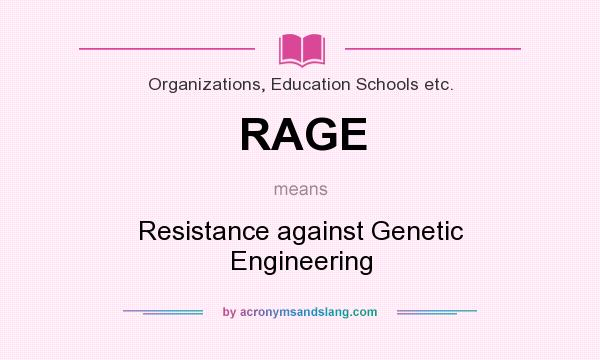 What does RAGE mean? It stands for Resistance against Genetic Engineering