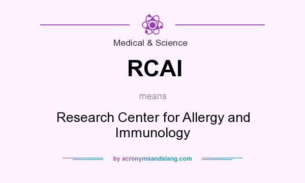 What does RCAI mean? It stands for Research Center for Allergy and Immunology