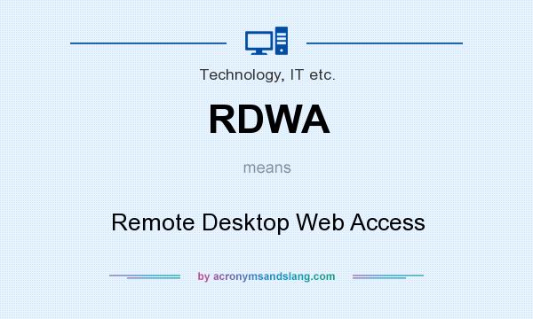 What does RDWA mean? It stands for Remote Desktop Web Access