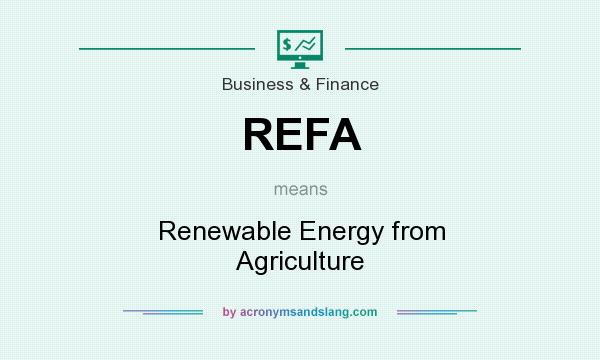 What does REFA mean? It stands for Renewable Energy from Agriculture