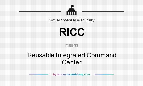 What does RICC mean? It stands for Reusable Integrated Command Center