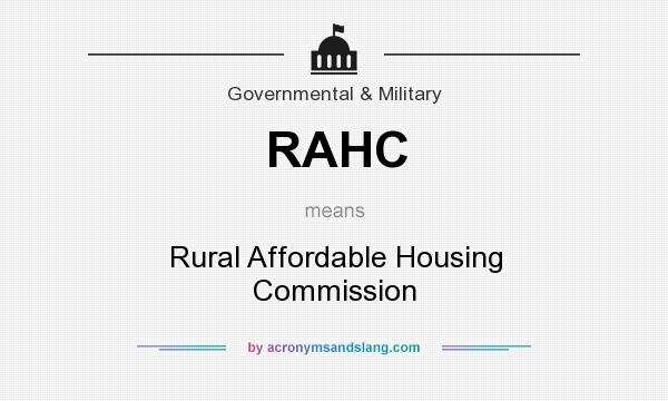 What does RAHC mean? It stands for Rural Affordable Housing Commission