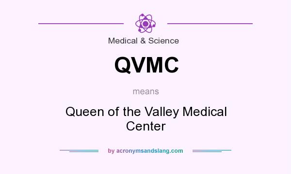 What does QVMC mean? It stands for Queen of the Valley Medical Center