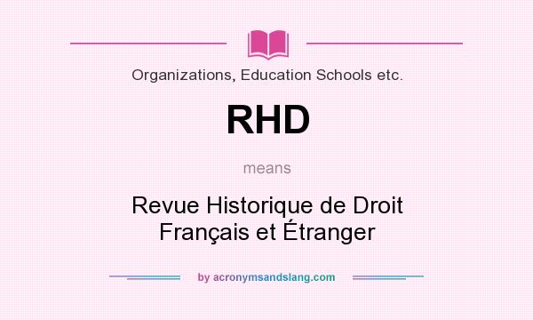 What does RHD mean? It stands for Revue Historique de Droit Français et Étranger