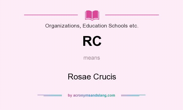 What does RC mean? It stands for Rosae Crucis