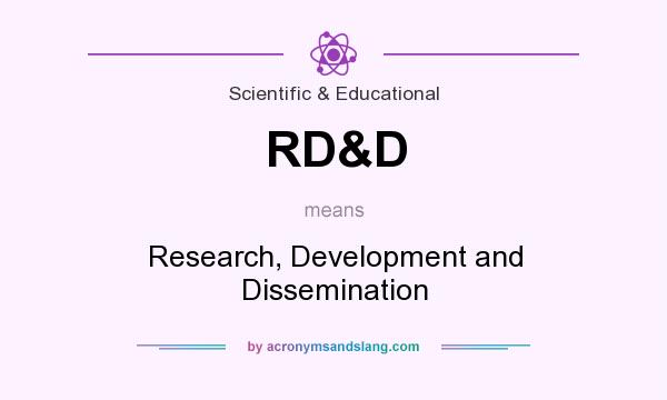 What does RD&D mean? It stands for Research, Development and Dissemination