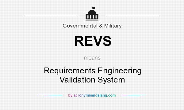 What does REVS mean? It stands for Requirements Engineering Validation System