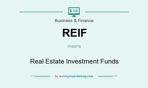 What does REIF mean? It stands for Real Estate Investment Funds