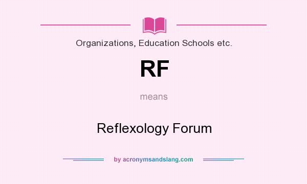 What does RF mean? It stands for Reflexology Forum