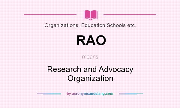 What does RAO mean? It stands for Research and Advocacy Organization