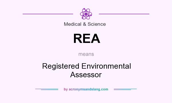 What does REA mean? It stands for Registered Environmental Assessor