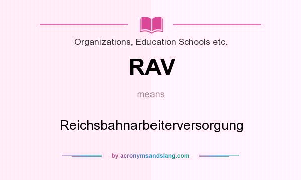 What does RAV mean? It stands for Reichsbahnarbeiterversorgung