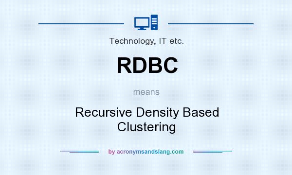 What does RDBC mean? It stands for Recursive Density Based Clustering