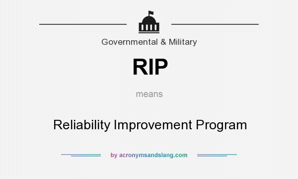 What does RIP mean? It stands for Reliability Improvement Program