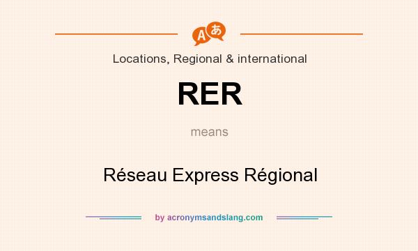 What does RER mean? It stands for Réseau Express Régional