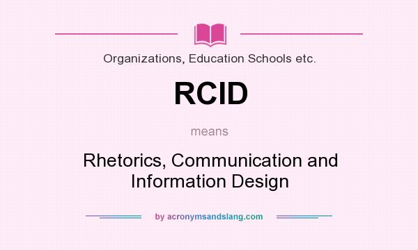 What does RCID mean? It stands for Rhetorics, Communication and Information Design