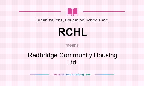 What does RCHL mean? It stands for Redbridge Community Housing Ltd.