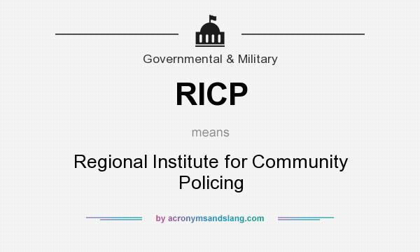 What does RICP mean? It stands for Regional Institute for Community Policing