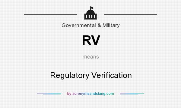 What does RV mean? It stands for Regulatory Verification