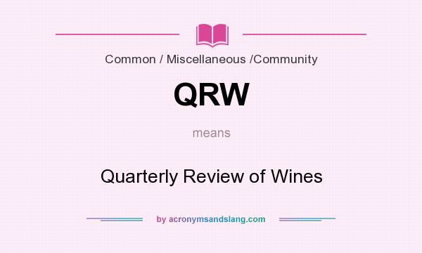 What does QRW mean? It stands for Quarterly Review of Wines