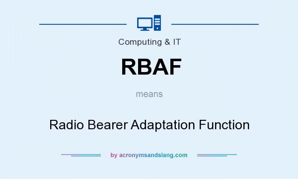 What does RBAF mean? It stands for Radio Bearer Adaptation Function