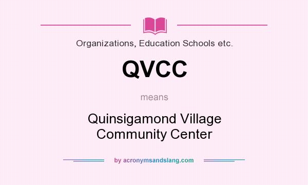What does QVCC mean? It stands for Quinsigamond Village Community Center