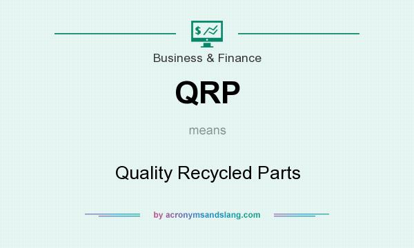 What does QRP mean? It stands for Quality Recycled Parts