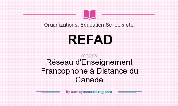 What does REFAD mean? It stands for Réseau d`Enseignement Francophone à Distance du Canada