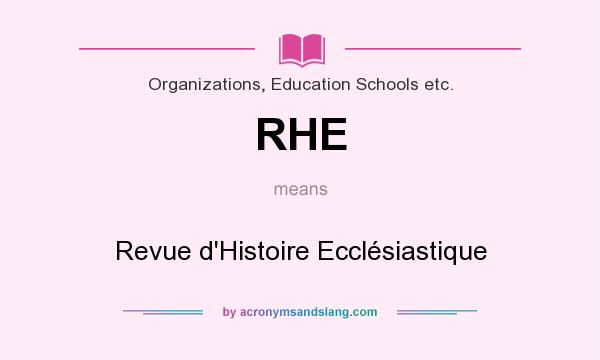 What does RHE mean? It stands for Revue d`Histoire Ecclésiastique