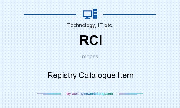 What does RCI mean? It stands for Registry Catalogue Item