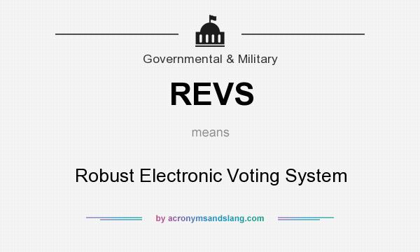 What does REVS mean? It stands for Robust Electronic Voting System