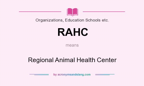 What does RAHC mean? It stands for Regional Animal Health Center